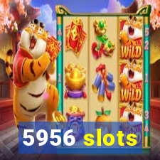 5956 slots